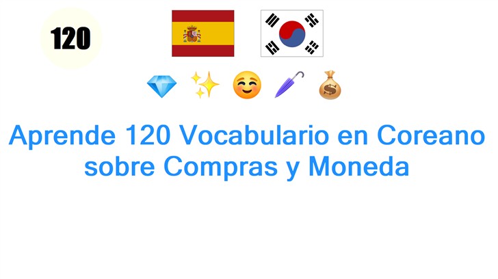 Aprende 120 Vocabulario en Coreano sobre Compras y Moneda